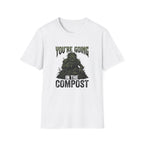 You’re Going In The Compost T-Shirt