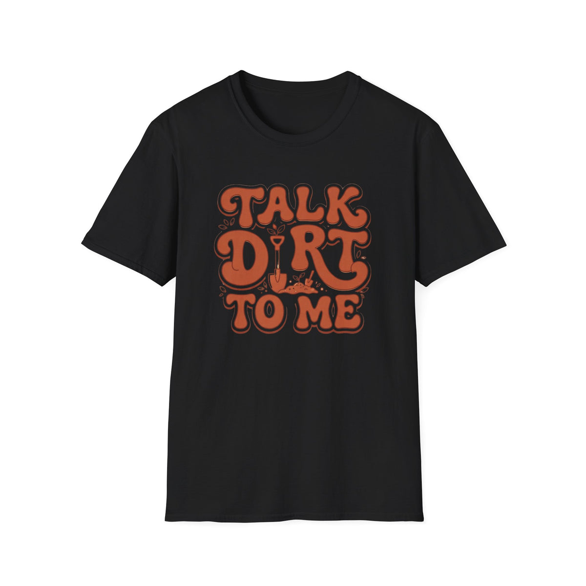 Talk Dirt To Me T‑Shirt