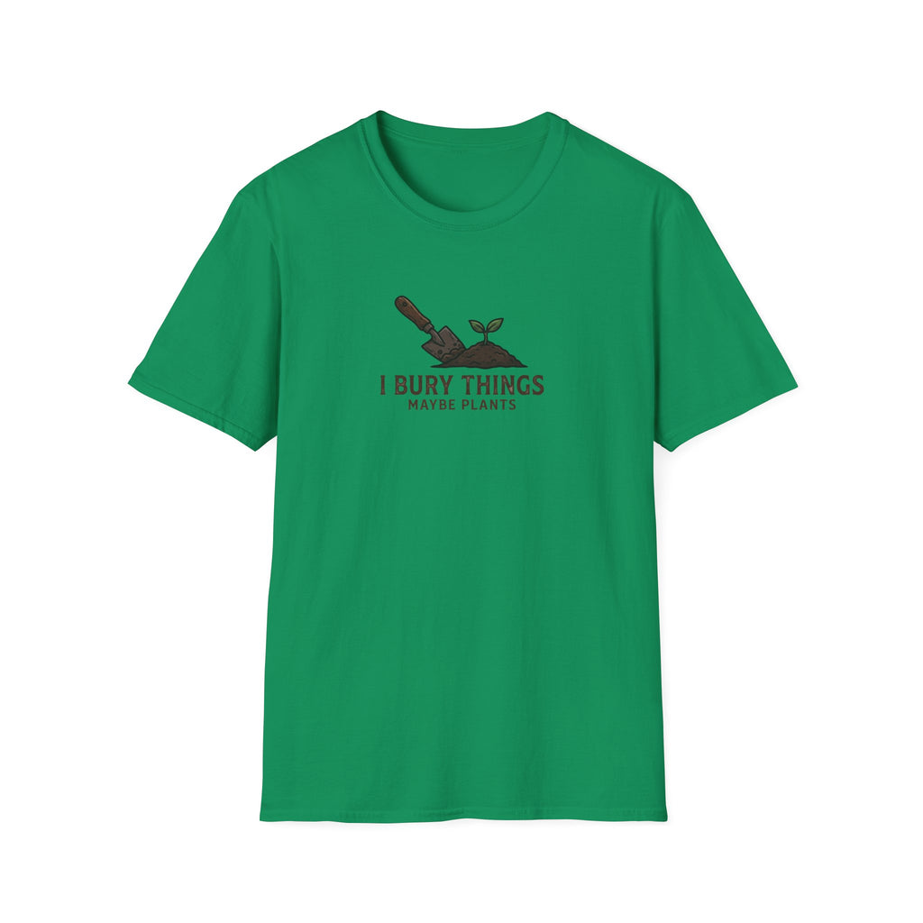 “I Bury Things, Maybe Plants” T-Shirt