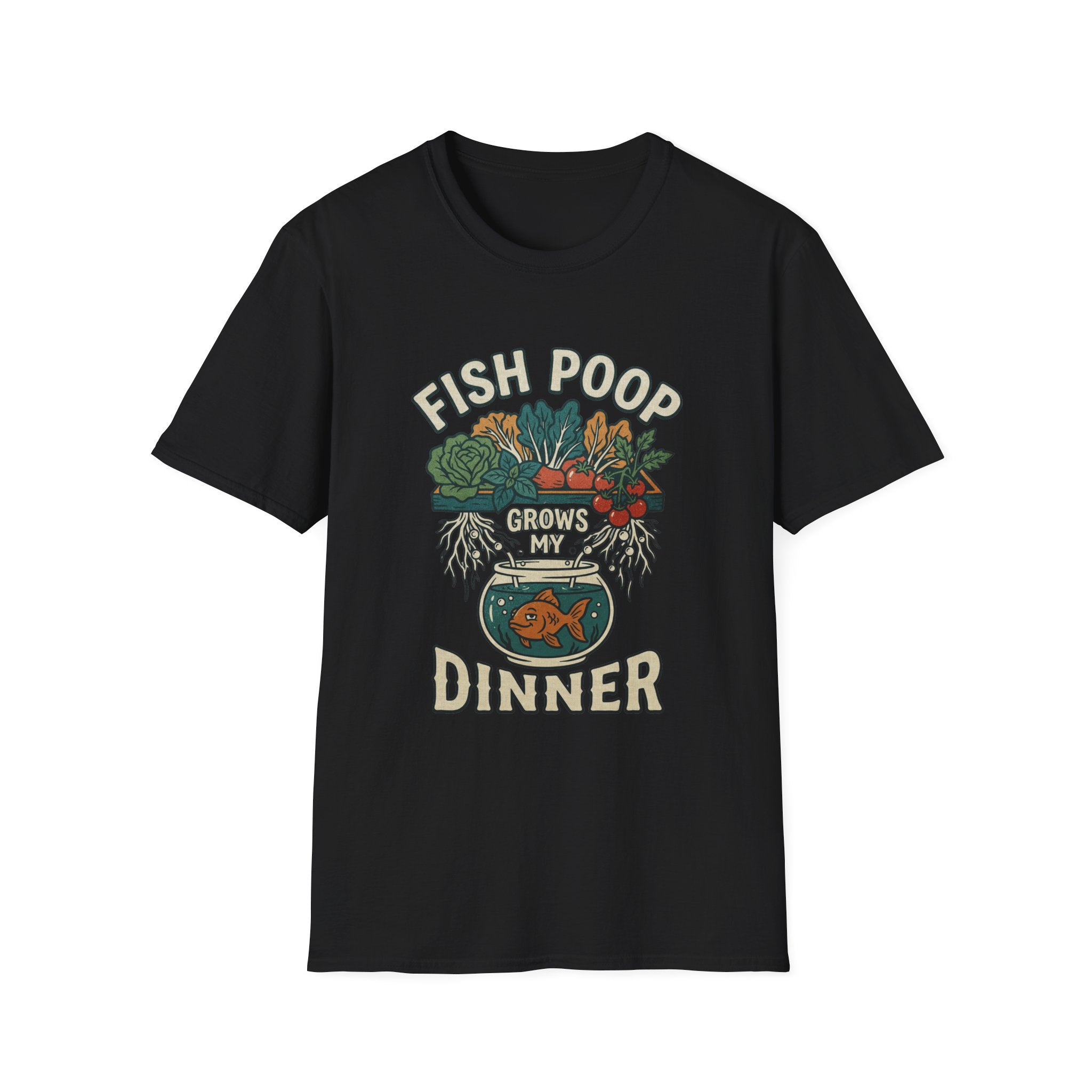 Fish Poop Grows My Dinner T-Shirt