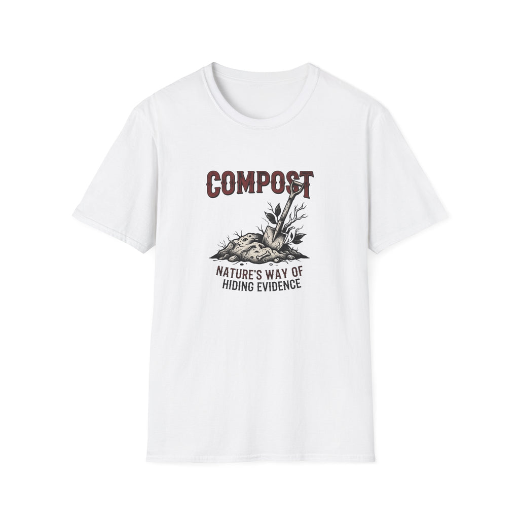 "Compost: Nature's Way of Hiding Evidence" T-Shirt