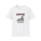 "Compost: Nature's Way of Hiding Evidence" T-Shirt