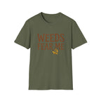 Weeds Fear Me T-Shirt