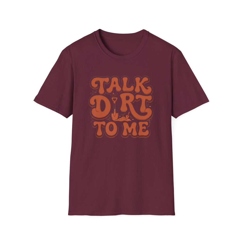 Talk Dirt To Me T‑Shirt