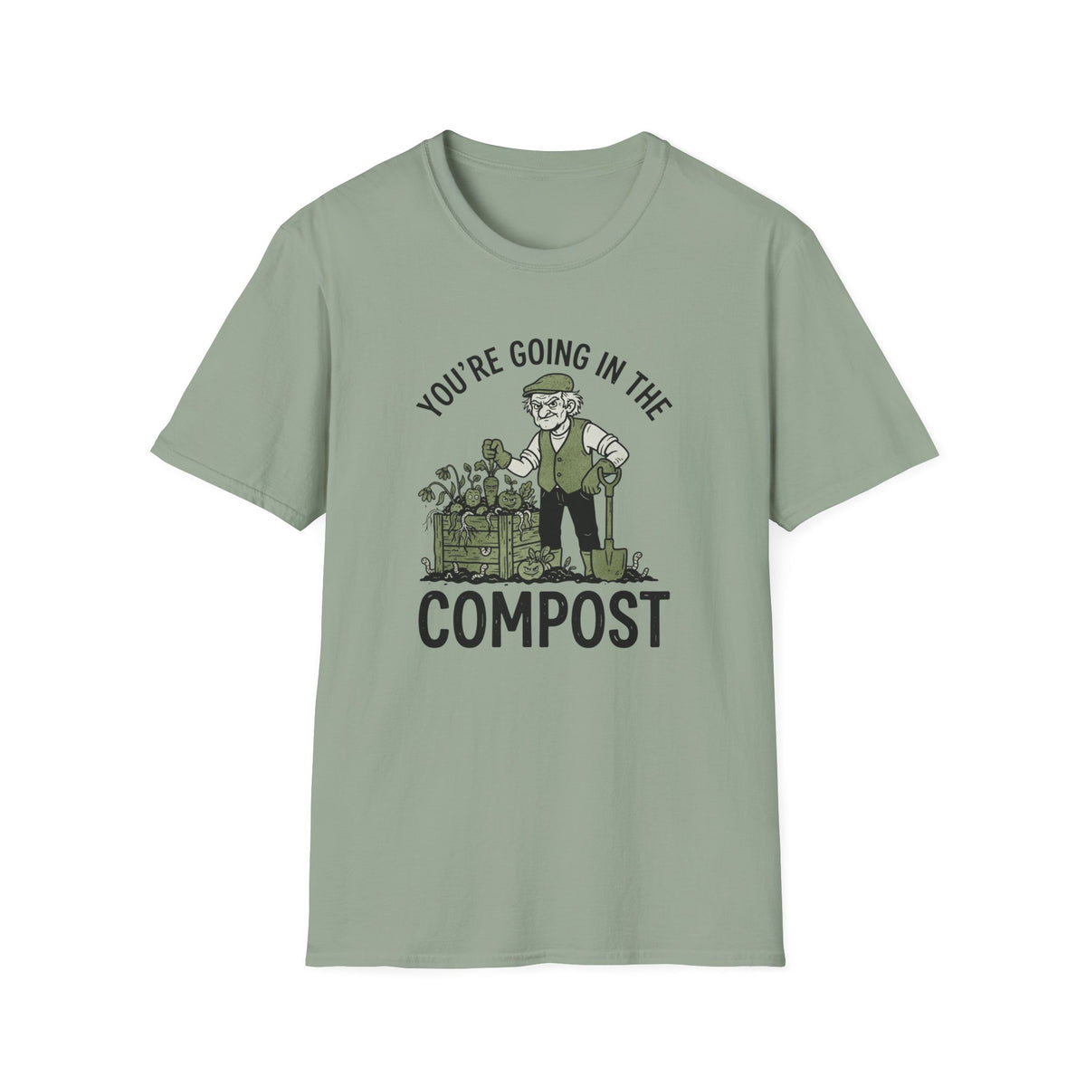 You're Going in the Compost T-Shirt
