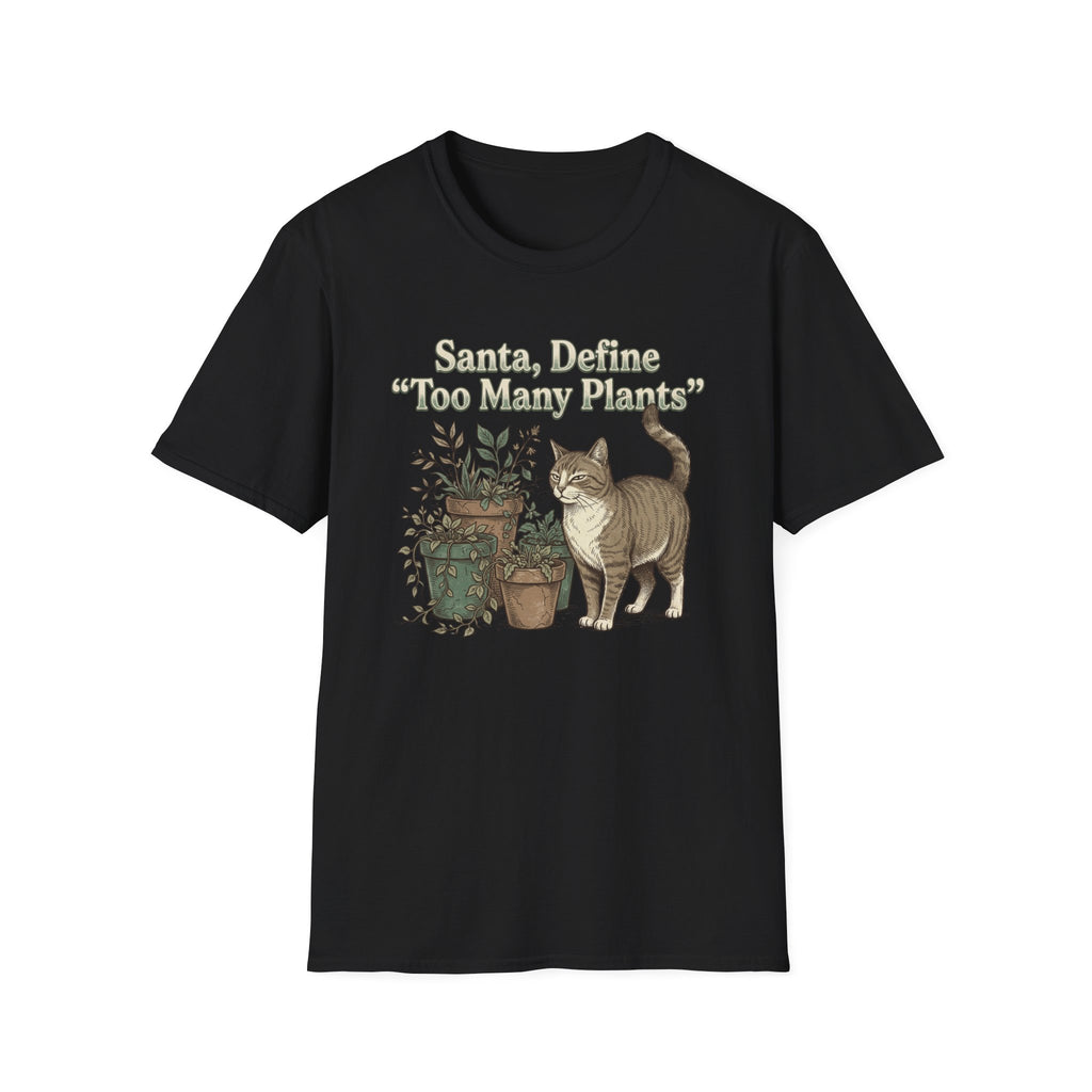 Santa, Define 'Too Many Plants' T-Shirt