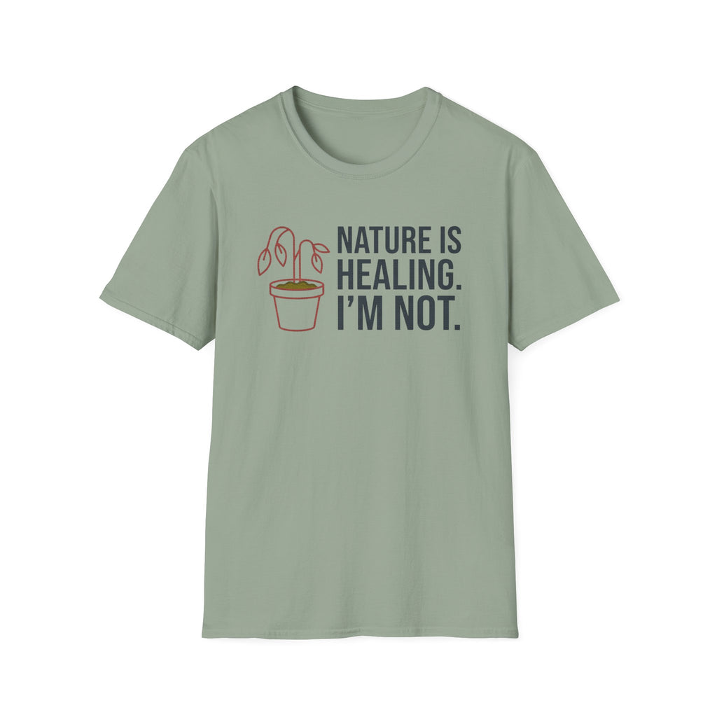 Nature Is Healing. I’m Not. Tee