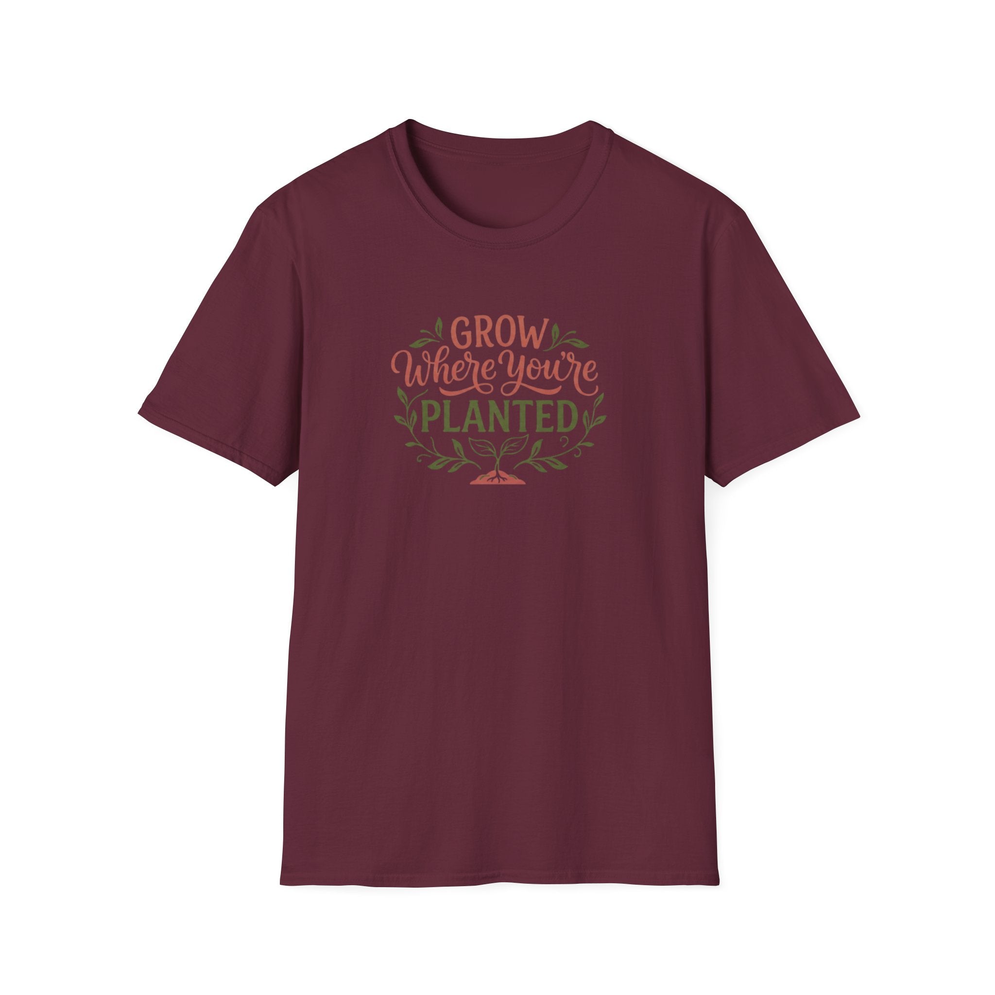 Grow Where You're Planted T-Shirt