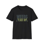 Weeds Fear Me T-Shirt
